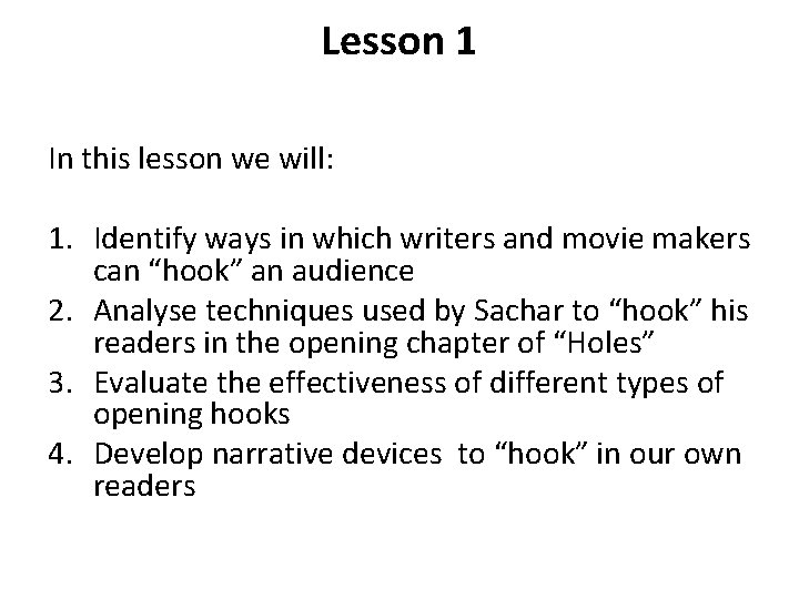 Lesson 1 In this lesson we will: 1. Identify ways in which writers and