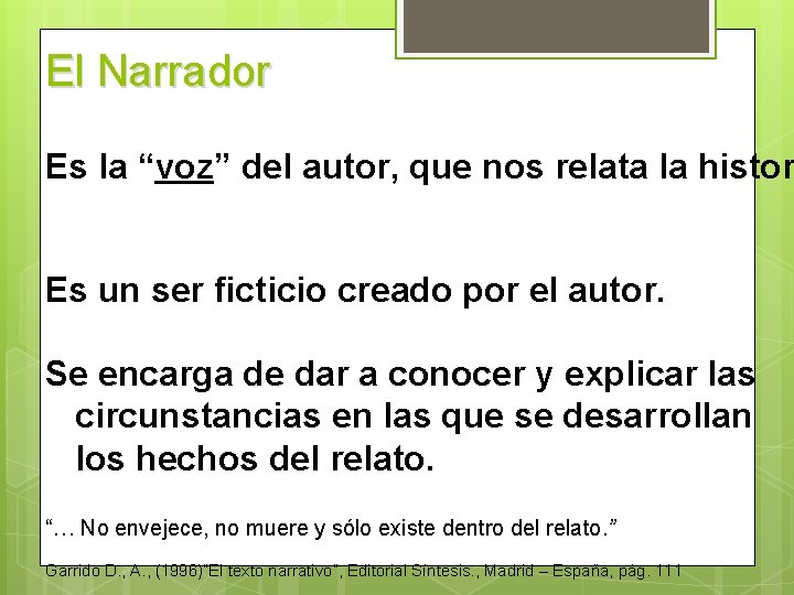 El Narrador Es la “voz” del autor, que nos relata la histor Es un