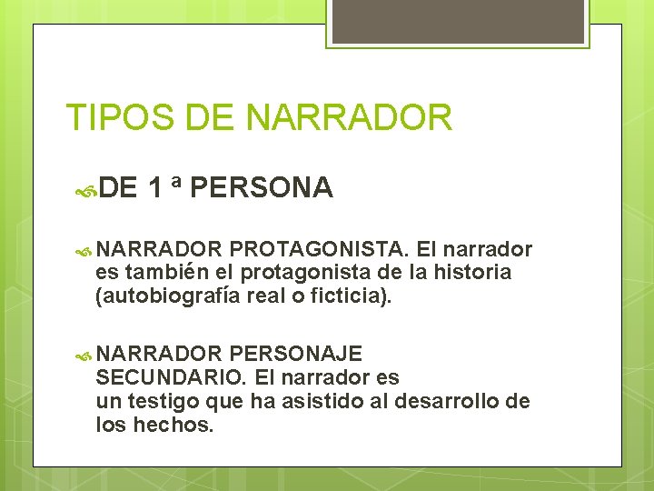 TIPOS DE NARRADOR DE 1 ª PERSONA NARRADOR PROTAGONISTA. El narrador es también el