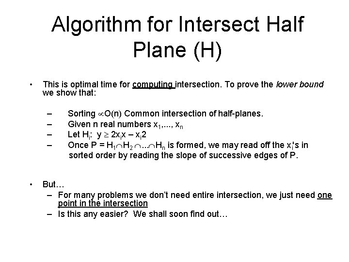 Algorithm for Intersect Half Plane (H) • This is optimal time for computing intersection. Algorithm for Intersect Half Plane (H) • This is optimal time for computing intersection.