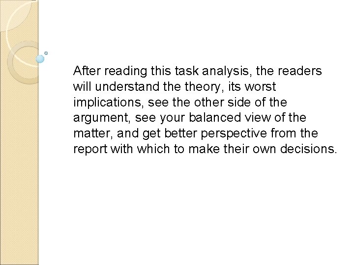 After reading this task analysis, the readers will understand theory, its worst implications, see