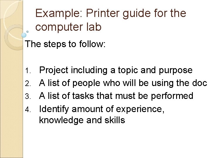 Example: Printer guide for the computer lab The steps to follow: Project including a