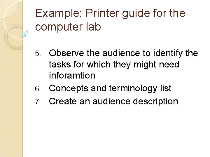 Example: Printer guide for the computer lab Observe the audience to identify the tasks