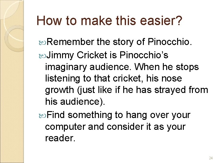 How to make this easier? Remember the story of Pinocchio. Jimmy Cricket is Pinocchio’s