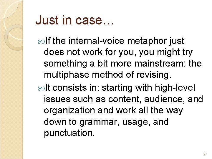 Just in case… If the internal-voice metaphor just does not work for you, you