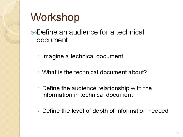 Workshop Define an audience for a technical document: ◦ Imagine a technical document ◦