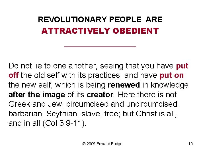 REVOLUTIONARY PEOPLE ARE ATTRACTIVELY OBEDIENT _________ Do not lie to one another, seeing that