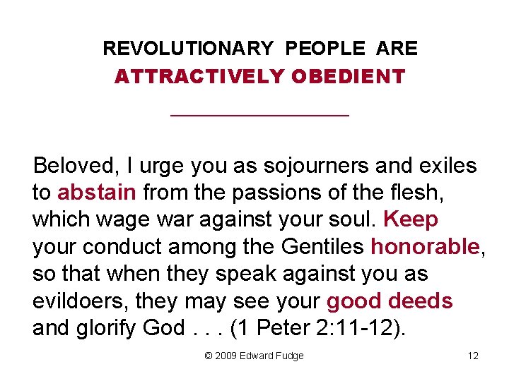 REVOLUTIONARY PEOPLE ARE ATTRACTIVELY OBEDIENT _________ Beloved, I urge you as sojourners and exiles