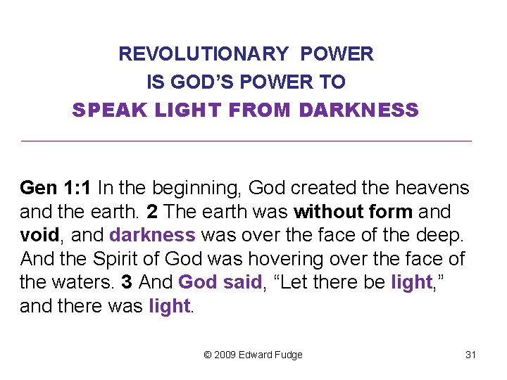 REVOLUTIONARY POWER IS GOD’S POWER TO SPEAK LIGHT FROM DARKNESS ________________________________ Gen 1: 1