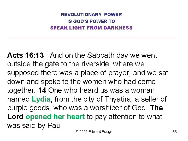 REVOLUTIONARY POWER IS GOD’S POWER TO SPEAK LIGHT FROM DARKNESS ________________________________ Acts 16: 13