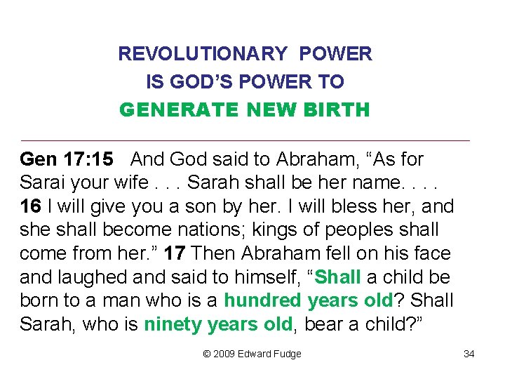 REVOLUTIONARY POWER IS GOD’S POWER TO GENERATE NEW BIRTH ________________________________ Gen 17: 15 And