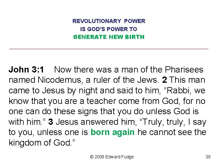 REVOLUTIONARY POWER IS GOD’S POWER TO GENERATE NEW BIRTH ________________________________ John 3: 1 Now