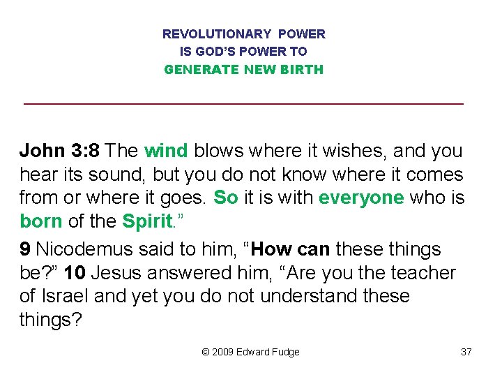 REVOLUTIONARY POWER IS GOD’S POWER TO GENERATE NEW BIRTH _______________________ John 3: 8 The