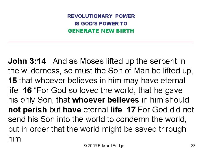 REVOLUTIONARY POWER IS GOD’S POWER TO GENERATE NEW BIRTH ________________________________ John 3: 14 And