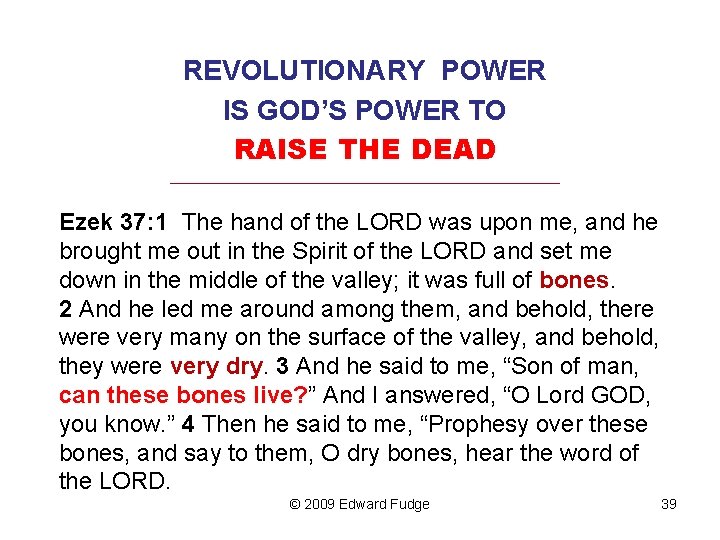 REVOLUTIONARY POWER IS GOD’S POWER TO RAISE THE DEAD _________________________________ Ezek 37: 1 The