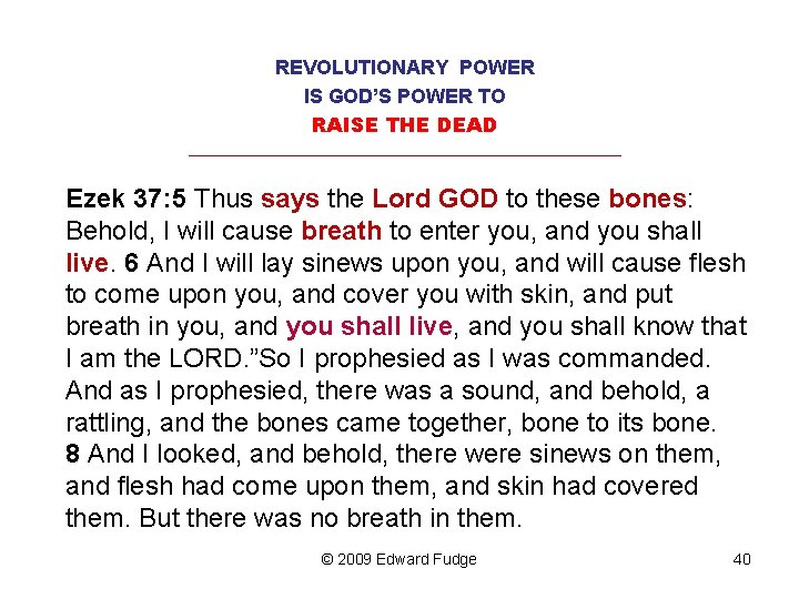 REVOLUTIONARY POWER IS GOD’S POWER TO RAISE THE DEAD _________________________________ Ezek 37: 5 Thus