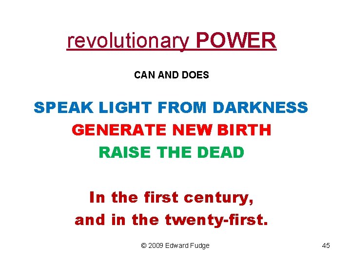 revolutionary POWER CAN AND DOES SPEAK LIGHT FROM DARKNESS GENERATE NEW BIRTH RAISE THE