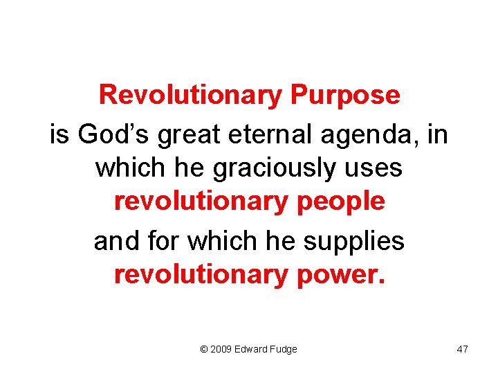 Revolutionary Purpose is God’s great eternal agenda, in which he graciously uses revolutionary people