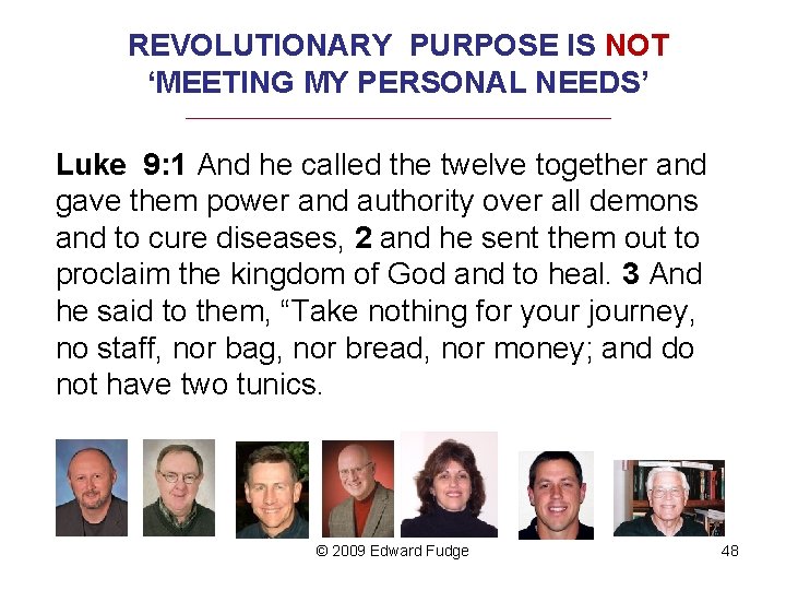 REVOLUTIONARY PURPOSE IS NOT ‘MEETING MY PERSONAL NEEDS’ _________________________________ Luke 9: 1 And he