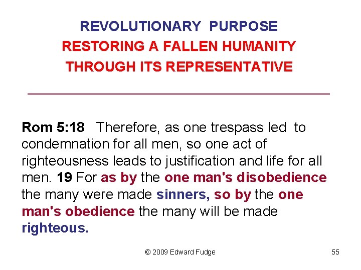 REVOLUTIONARY PURPOSE RESTORING A FALLEN HUMANITY THROUGH ITS REPRESENTATIVE ______________________ Rom 5: 18 Therefore,