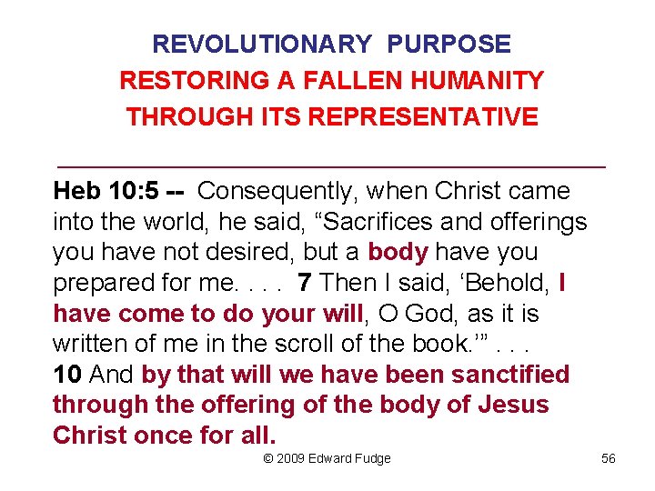 REVOLUTIONARY PURPOSE RESTORING A FALLEN HUMANITY THROUGH ITS REPRESENTATIVE ______________________ Heb 10: 5 --