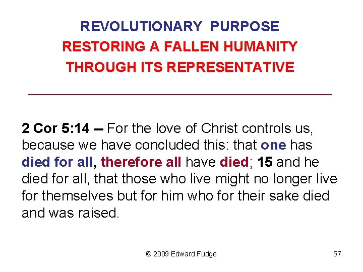 REVOLUTIONARY PURPOSE RESTORING A FALLEN HUMANITY THROUGH ITS REPRESENTATIVE ______________________ 2 Cor 5: 14