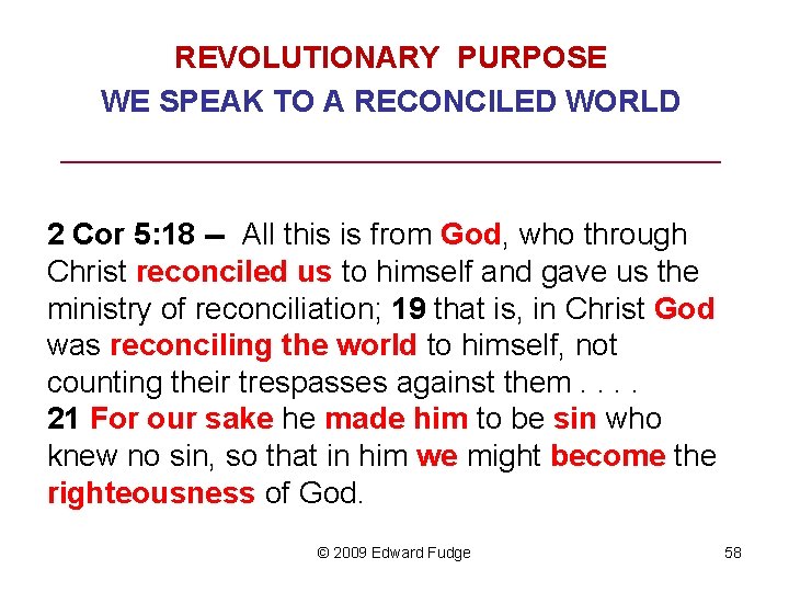 REVOLUTIONARY PURPOSE WE SPEAK TO A RECONCILED WORLD ______________________ 2 Cor 5: 18 --