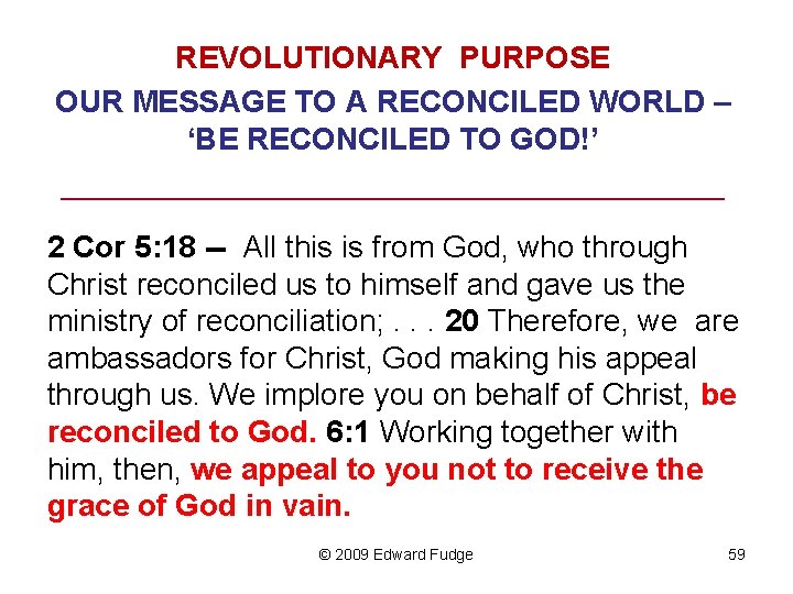 REVOLUTIONARY PURPOSE OUR MESSAGE TO A RECONCILED WORLD – ‘BE RECONCILED TO GOD!’ ______________________