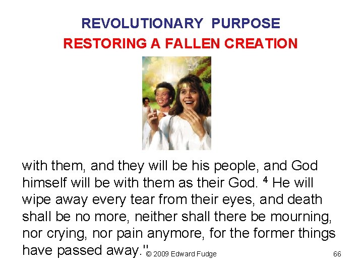 REVOLUTIONARY PURPOSE RESTORING A FALLEN CREATION with them, and they will be his people,