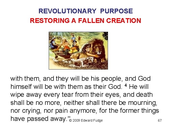 REVOLUTIONARY PURPOSE RESTORING A FALLEN CREATION with them, and they will be his people,