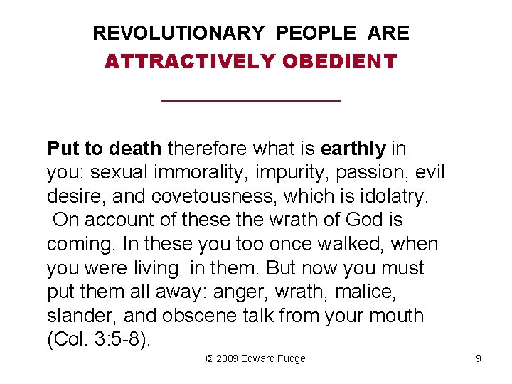 REVOLUTIONARY PEOPLE ARE ATTRACTIVELY OBEDIENT _________ Put to death therefore what is earthly in