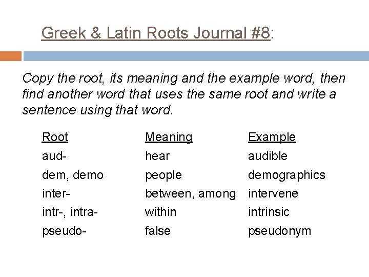 Greek & Latin Roots Journal #8: Copy the root, its meaning and the example