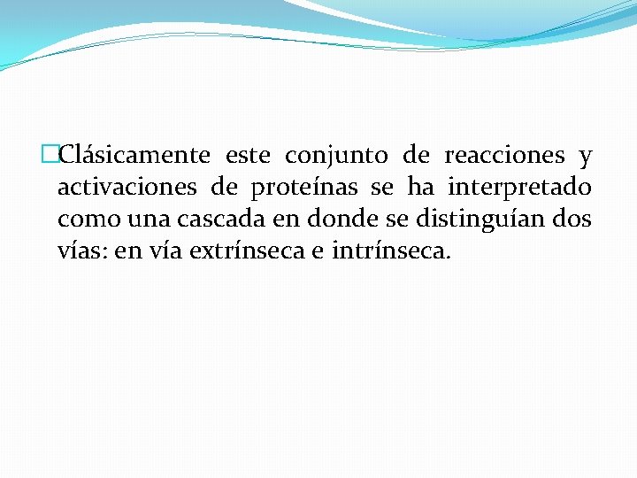 �Clásicamente este conjunto de reacciones y activaciones de proteínas se ha interpretado como una