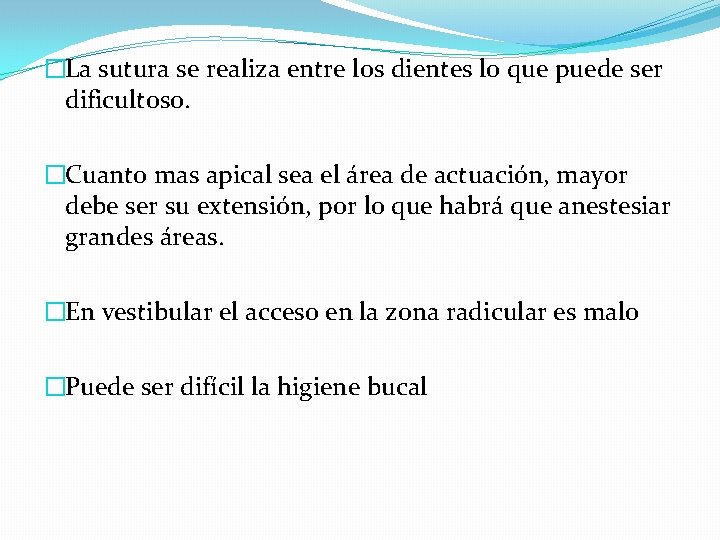 �La sutura se realiza entre los dientes lo que puede ser dificultoso. �Cuanto mas