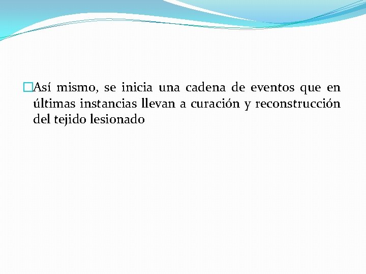 �Así mismo, se inicia una cadena de eventos que en últimas instancias llevan a