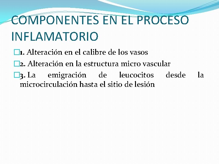 COMPONENTES EN EL PROCESO INFLAMATORIO � 1. Alteración en el calibre de los vasos