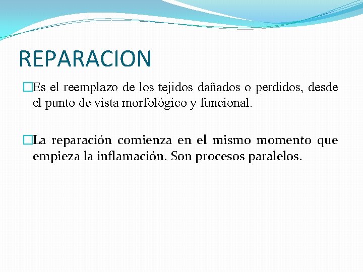 REPARACION �Es el reemplazo de los tejidos dañados o perdidos, desde el punto de