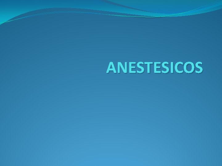 ANESTESICOS 