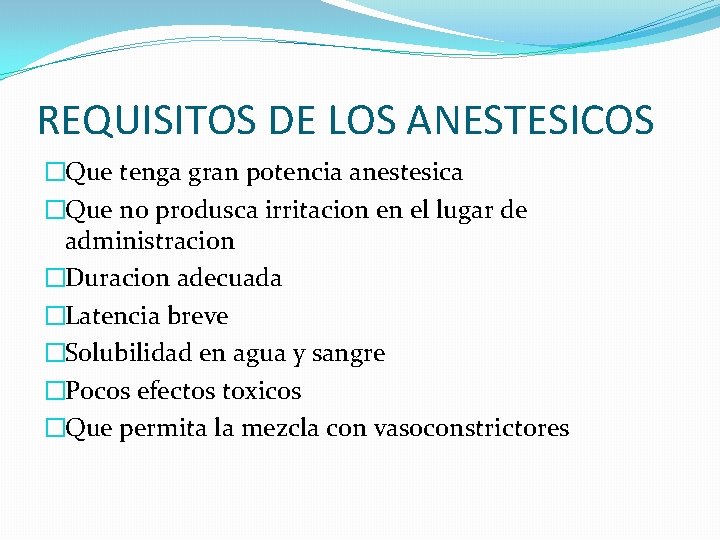 REQUISITOS DE LOS ANESTESICOS �Que tenga gran potencia anestesica �Que no produsca irritacion en