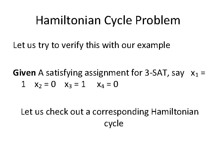 Hamiltonian Cycle Problem Let us try to verify this with our example Given A