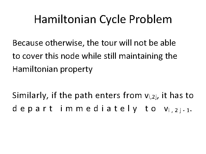 Hamiltonian Cycle Problem Because otherwise, the tour will not be able to cover this