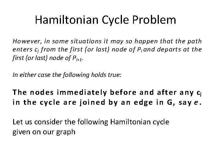 Hamiltonian Cycle Problem However, in some situations it may so happen that the path