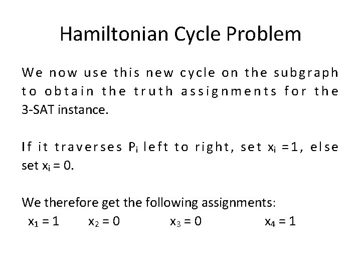 Hamiltonian Cycle Problem We now use this new cycle on the subgraph to obtain