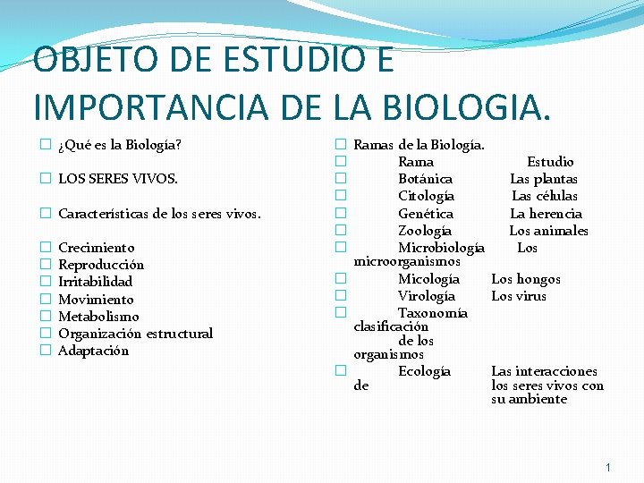 OBJETO DE ESTUDIO E IMPORTANCIA DE LA BIOLOGIA. � ¿Qué es la Biología? �