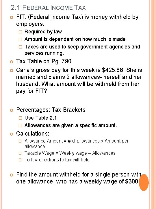 2. 1 FEDERAL INCOME TAX FIT: (Federal Income Tax) is money withheld by employers.