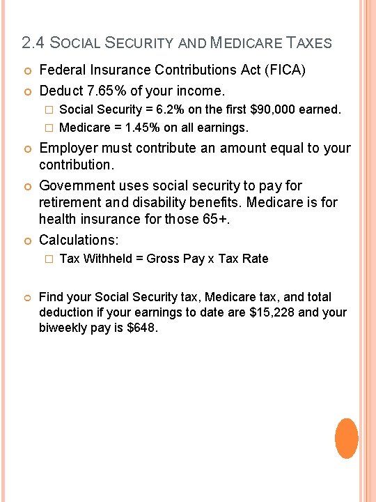 2. 4 SOCIAL SECURITY AND MEDICARE TAXES Federal Insurance Contributions Act (FICA) Deduct 7.