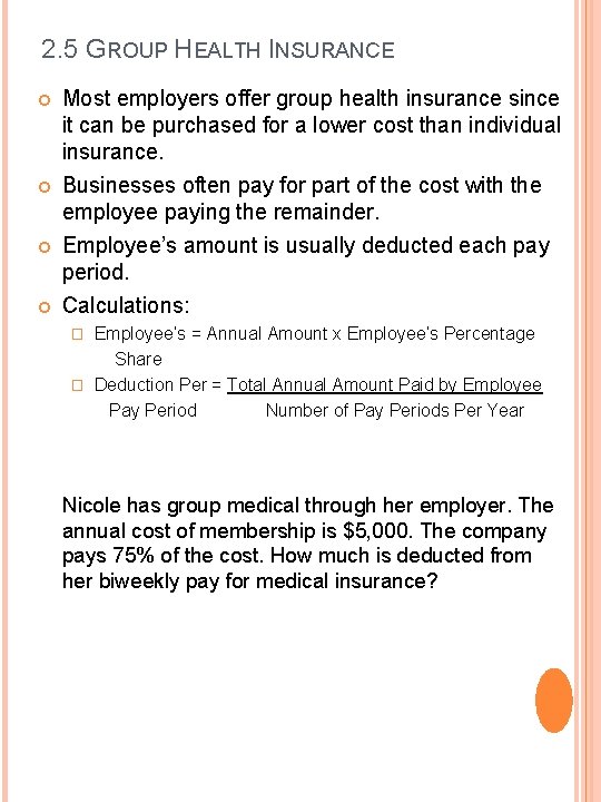 2. 5 GROUP HEALTH INSURANCE Most employers offer group health insurance since it can