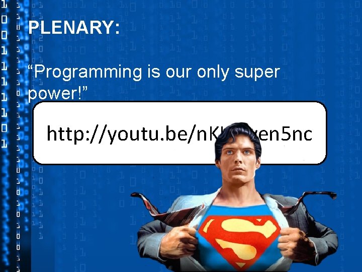 PLENARY: “Programming is our only super power!” http: //youtu. be/n. KIu 9 yen 5
