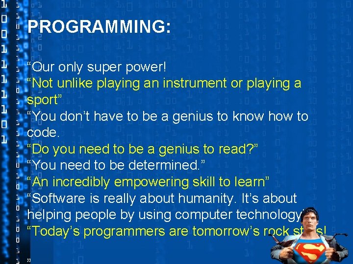 PROGRAMMING: “Our only super power! “Not unlike playing an instrument or playing a sport”