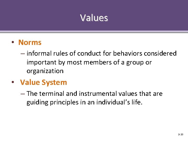 Values • Norms – informal rules of conduct for behaviors considered important by most